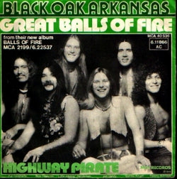 7” BLACK OAK ARKANSAS - Great Balls Of Fire / Highway Pirate