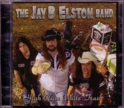 CD JAY B ELSTON BAND (JJ MUGGLER BAND) - High Class White Trash