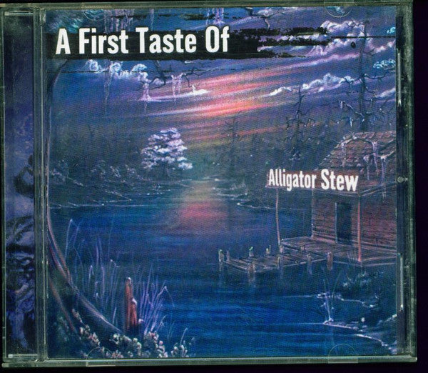 CD ALLIGATOR STEW - A First Taste Of