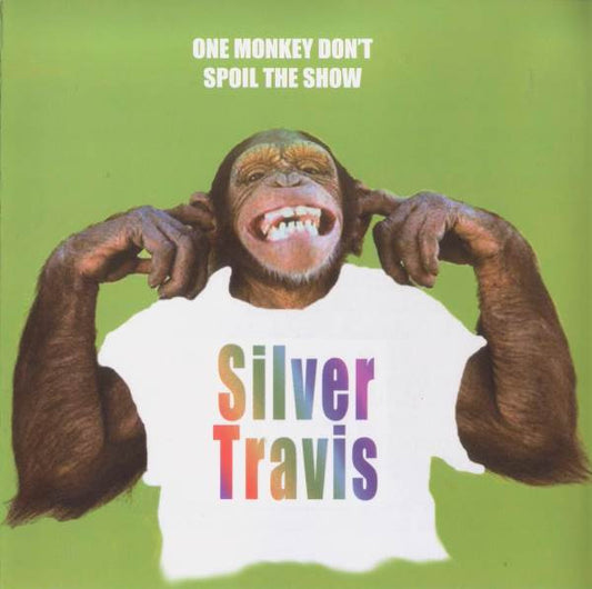 CD SILVER TRAVIS - One Monkey Don't Spoil The Show