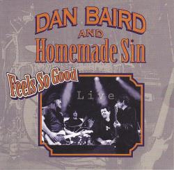 CD DAN BAIRD (GEORGIA SATELLITES) & Homemade Sin - Feels So Good Live