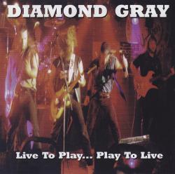 CD DIAMOND GRAY - Live To Play ... Play To Live