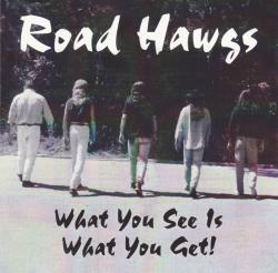 CD ROAD HAWGS - What You See Is What You Get!