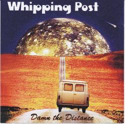 CD WHIPPING POST - Damn The Distance
